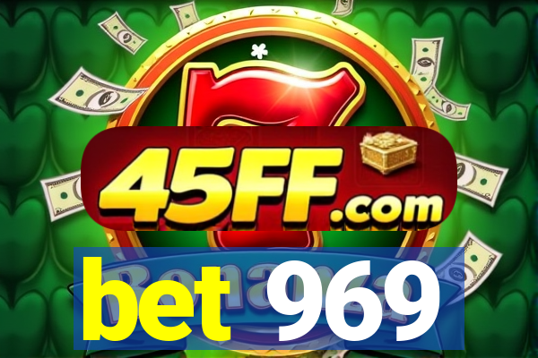 bet 969